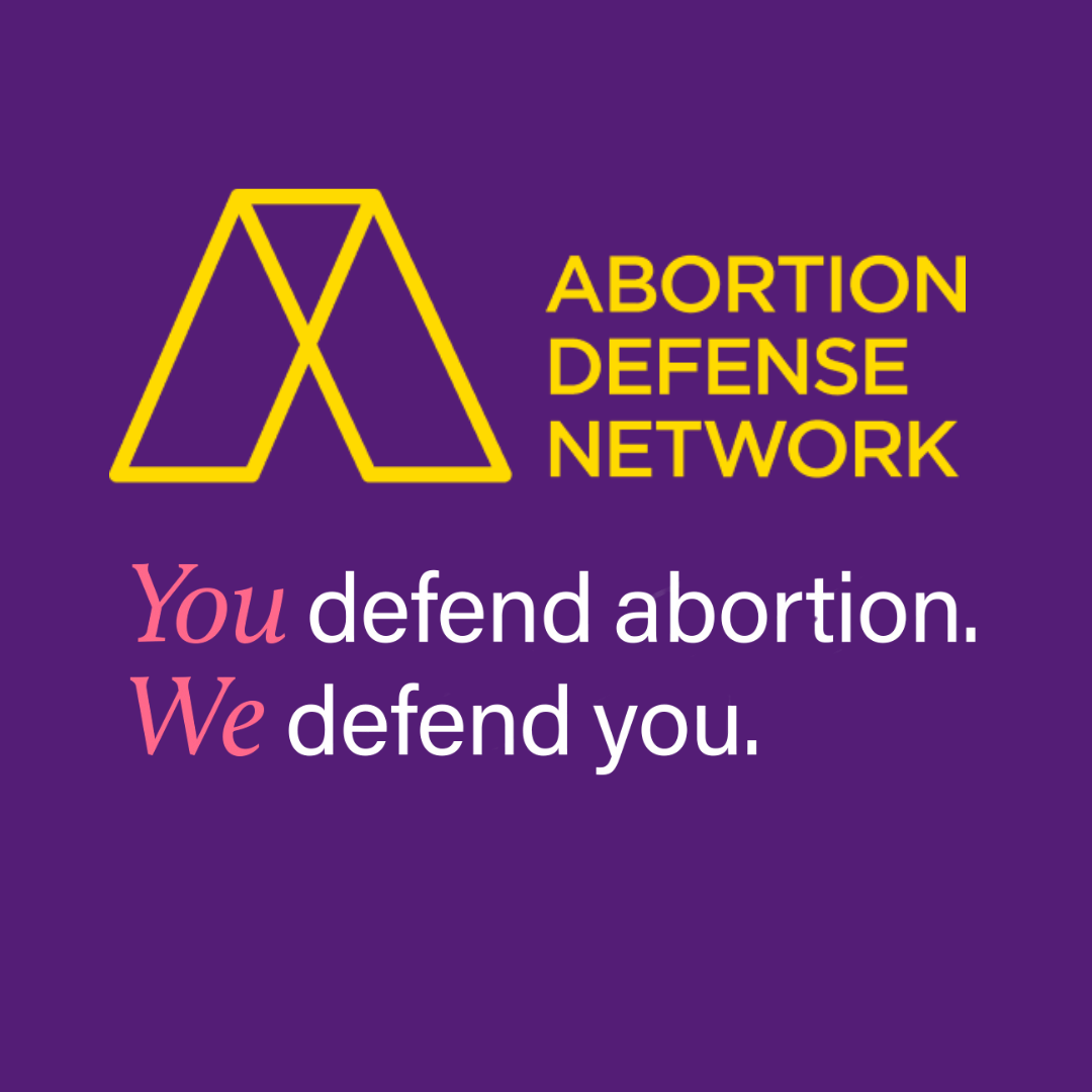 The abortion defense network. You defend abortion, we defend you.