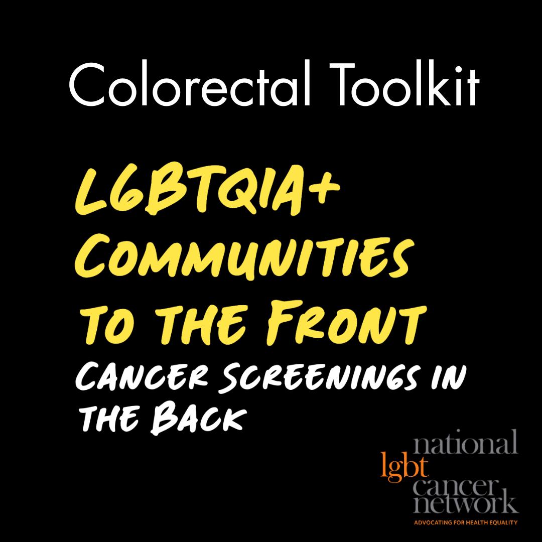 National LGBT Cancer Network’s Colorectal Toolkit