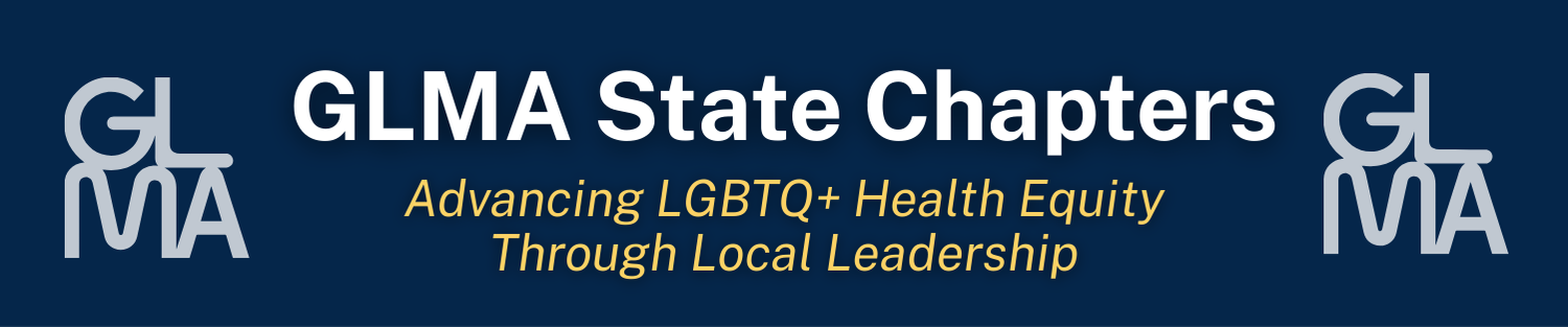 GLMA State Chapters: Advancing LGBTQ+ Health Equity Through Local Leadership 