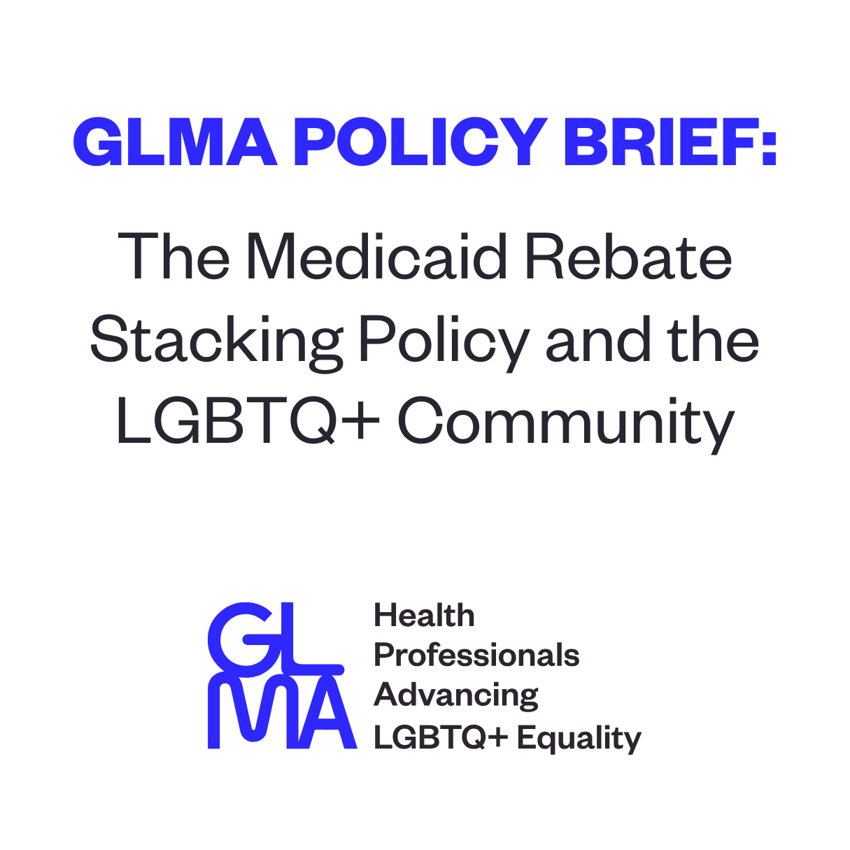 GLMA Policy Brief – Medicaid Rebate Stacking Policy and the LGBTQ+ Community