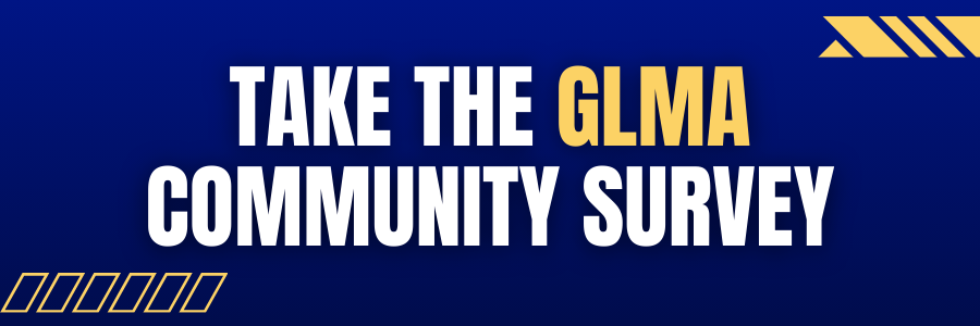 Take the GLMA Community Survey