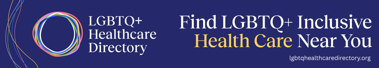 Explore the LGBTQ+ healthcare directory and find a provider near you.