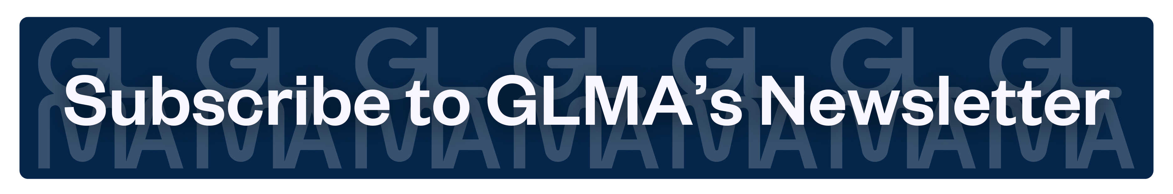 Link to Sign up for GLMA's Newsletter